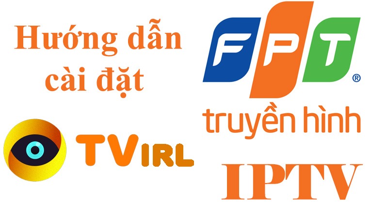 Hướng dẫn cài đặt TVirl xem truyền hình IPTV FPT trên Android TV