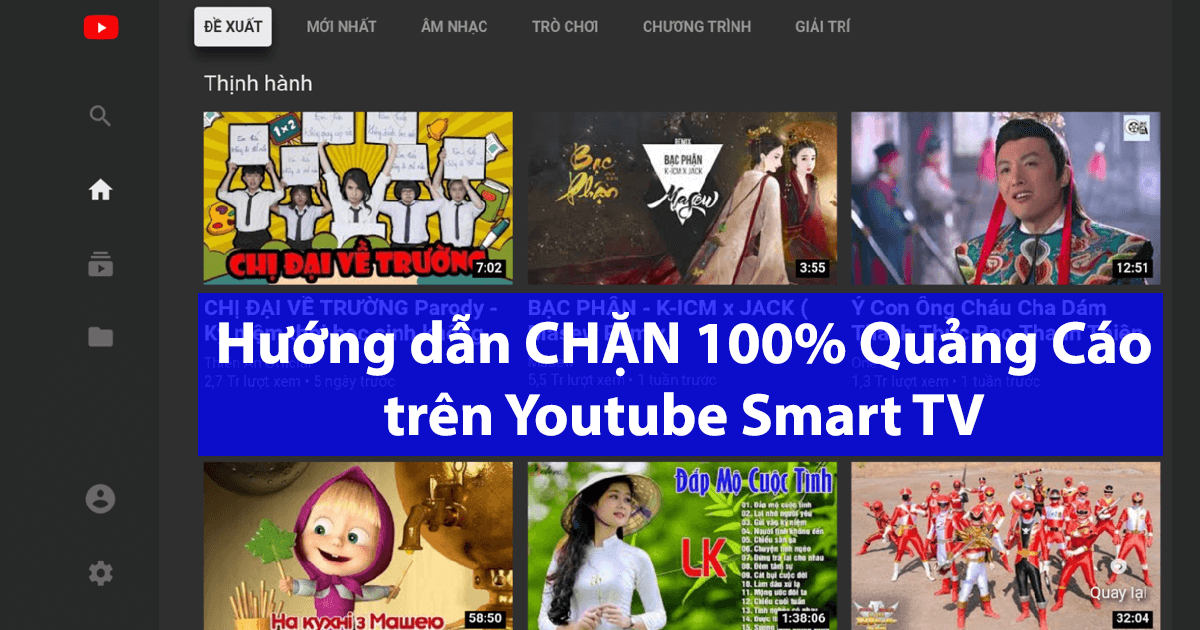Hướng dẫn chặn quảng cáo 100% trên Youtube Smart TV Hướng Dẫn Chặn Quảng Cáo 100% Trên Youtube Smart Tv