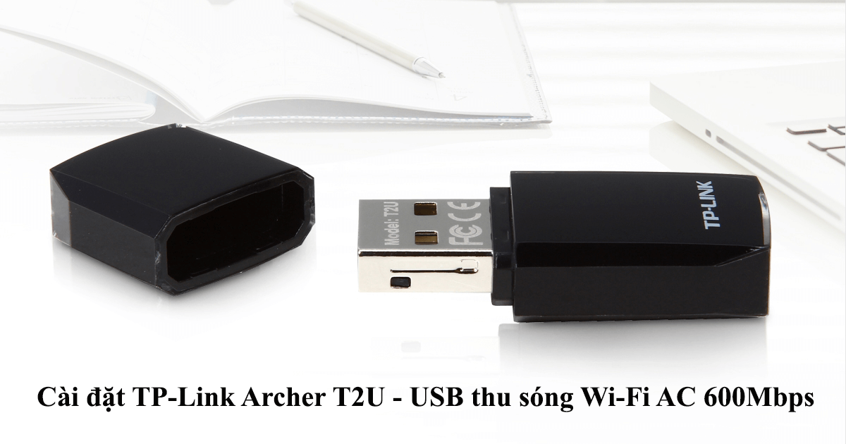 hướng dẫn cài đặt tp-link archer t2u - usb thu sóng wifi 2 băng tần