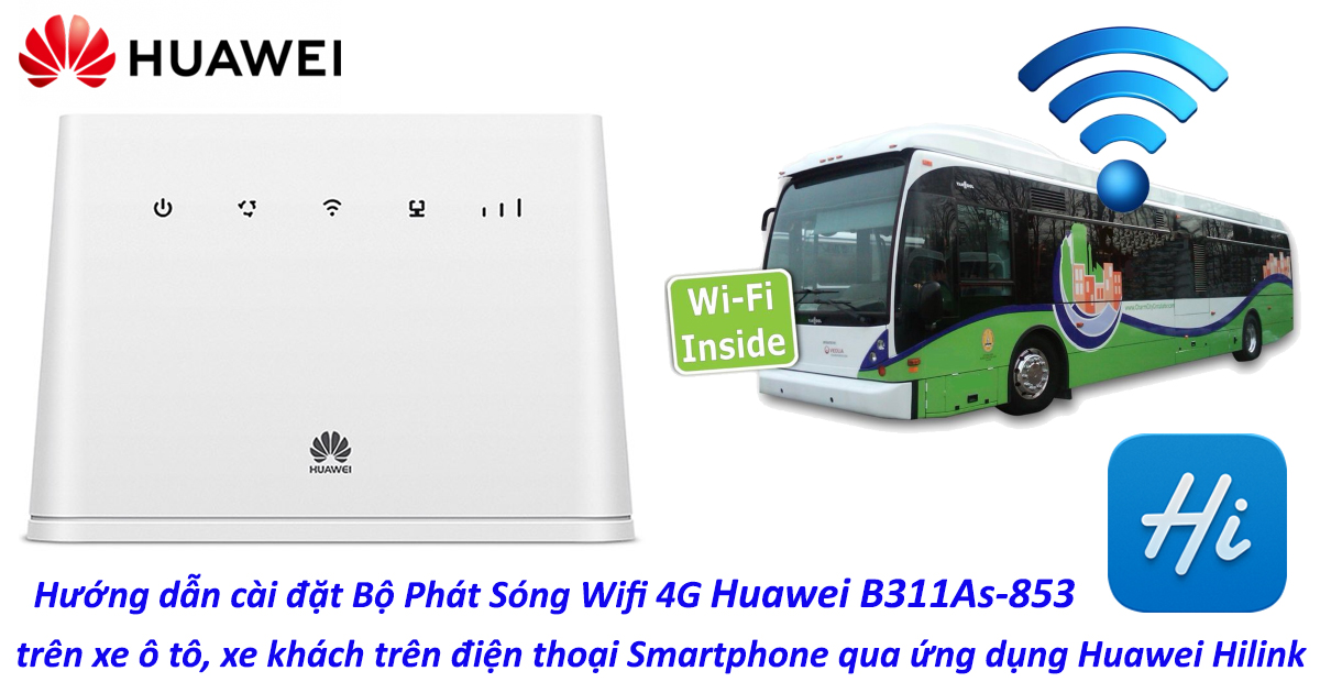 hướng dẫn cài đặt bộ phát wifi 4g huawei b311as-853 danh cho xe oto khách