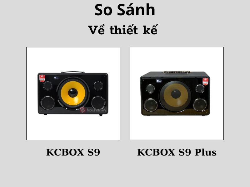 so sánh loa kcbox s9 và kcbox s9 plus về thiết kế